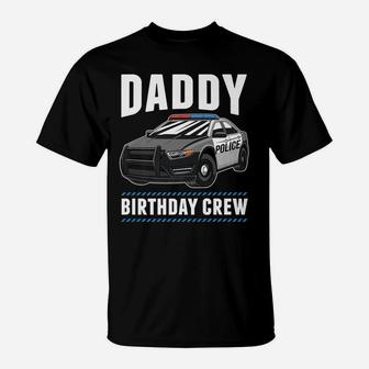 Daddy Birthday Crew Police Car Cop Officer Costume Gift T-Shirt | Crazezy UK