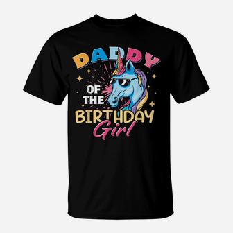 Daddy Of The Birthday Girl Unicorn Funny Father Dad Daughter T-Shirt | Crazezy