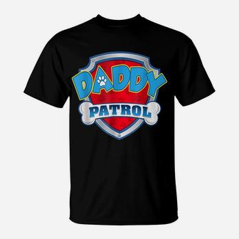 Daddy Patrol Shirt Dog Mom Dad Funny For Men Women T-Shirt | Crazezy