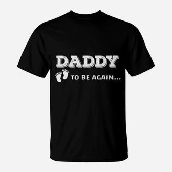 Daddy To Be Again Soon To Be Dad T-Shirt - Monsterry CA