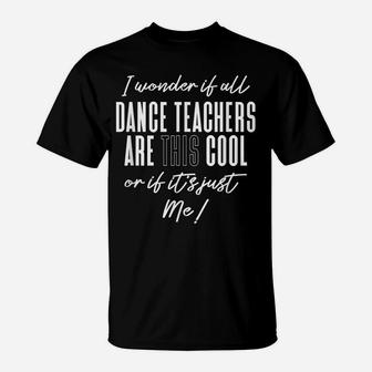 Dance Teacher Gift For Men Women Dancing Instructor T-Shirt | Crazezy