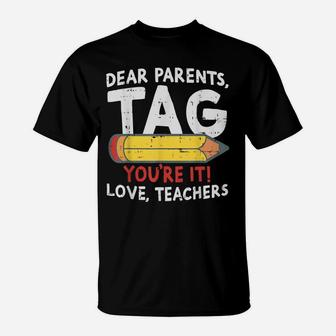 Dear Parents Tag Youre It Love Teachers 2019 Last Day School T-Shirt | Crazezy