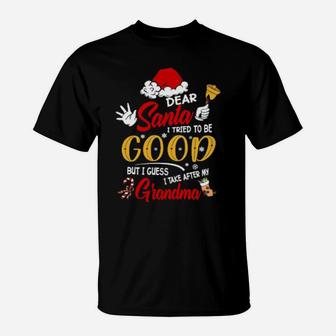 Dear Santa I Tried To Be Good But My Grandma Is A Reason Not T-Shirt - Monsterry DE