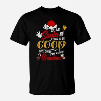 Dear Santa I Tried To Be Good But My Grandma Is A Reason Not T-Shirt - Monsterry DE