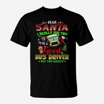 Dear Santa School Try To Be Good Bus Driver T-Shirt - Monsterry CA