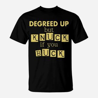 Degreed Up But Knuck If You Buck T-Shirt - Monsterry CA