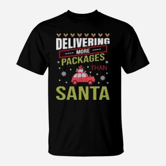Delivering More Packages Than Santa T-Shirt - Monsterry