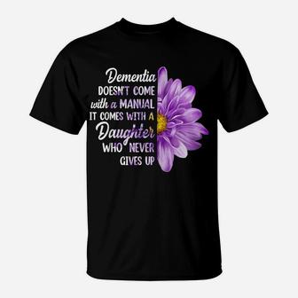 Dementia Doesn't Come With A Manual It Comes With A Daughter T-Shirt | Crazezy