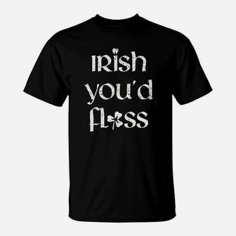 Dental St Patricks Day Irish Youd Floss Dentist T-Shirt | Crazezy DE