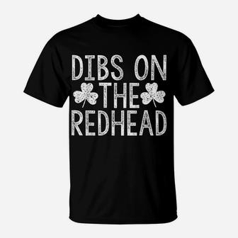 Dibs On The Redhead Saint Patrick Day Drinking Gifts T-Shirt | Crazezy