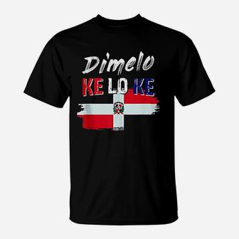Dimelo Ke Lo Ke Dominican Republic Flag T-Shirt | Crazezy