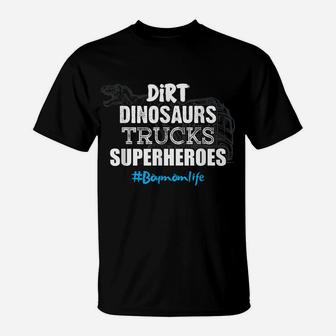 Dirt Dinosaurs Trucks Superheroes Boy Mom Life Mother Shirt T-Shirt | Crazezy UK