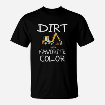 Dirt Is My Favorite Color Digger Construction T-Shirt - Thegiftio UK