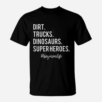 Dirt Trucks Dinosaurs Superheroes Boy Mom T-Shirt | Crazezy CA