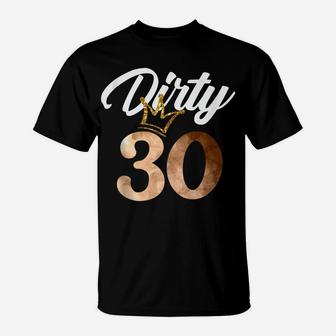 Dirty Thirty Shirt 30Th Birthday With Crown T-Shirt | Crazezy