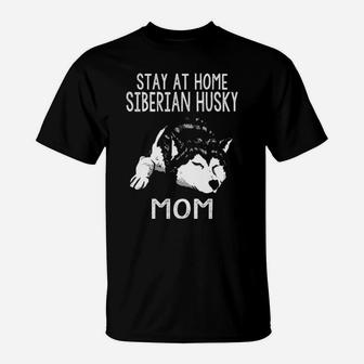 Distressed Stay At Home Siberian Husky Mom T-Shirt - Monsterry UK