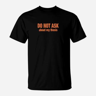 Do Not Ask About My Thesis Hoodie T-Shirt - Monsterry