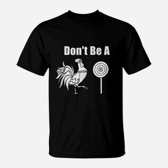 Do Not Be A Chicken T-Shirt | Crazezy AU