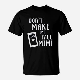 Do Not Make Me Call Mimi T-Shirt | Crazezy
