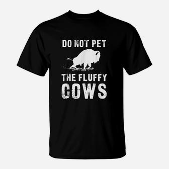 Do Not Pet The Fluffy Cows T-Shirt | Crazezy CA