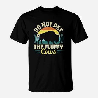 Do Not Pet The Fluffy Cows T-Shirt - Thegiftio UK