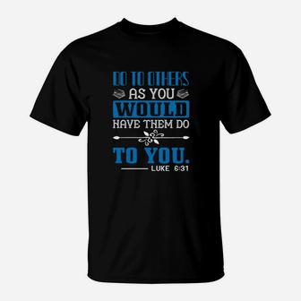Do To Others As You Would Have Them Do To Youluke T-Shirt - Monsterry