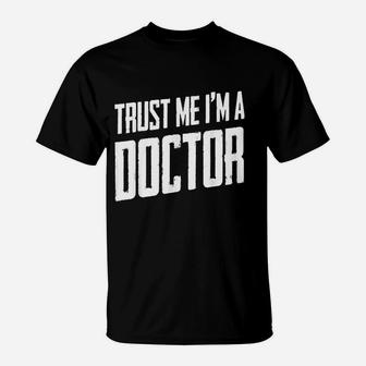 Doctor Trust Me I Am A Doctor T-Shirt - Thegiftio UK