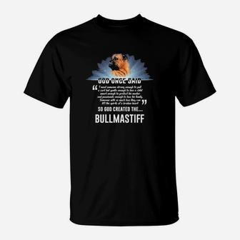 Dog Once Said So God Created The Bullmastiff T-Shirt - Monsterry