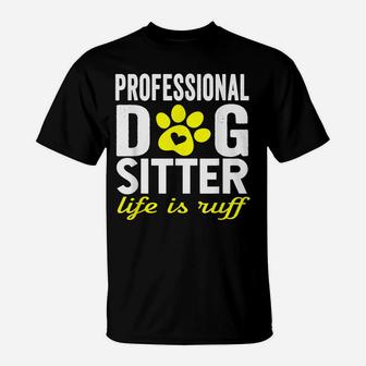 Dog Sitter Walker Funny Dog Mom Dad Joke Pet Humor Gifts T-Shirt | Crazezy