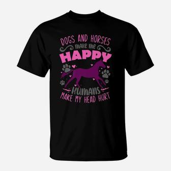 Dogs And Horses Make Me Happy Humans Make My Head Hurt T-Shirt | Crazezy AU