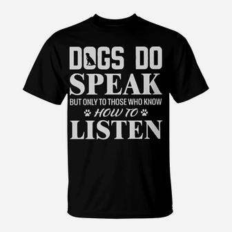 Dogs Do Speak But Only To Those Who Know How To Listen T-Shirt - Monsterry DE