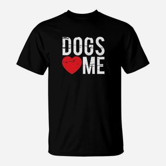 Dogs Love Me T-Shirt | Crazezy