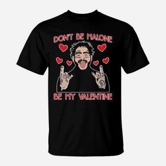 Dont Be Malone Be My Valentine T-Shirt - Monsterry