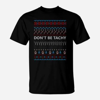 Don't Be Tachy Ugly Christmas Sweater Gifts For Women Men Sweatshirt T-Shirt | Crazezy UK