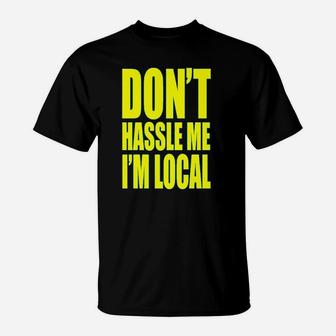 Dont Hassle Me Im Local What About Bob T-Shirt | Crazezy DE