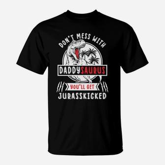 Don't-Mess-With Daddysaurus Cute Daddy Saurus T-Rex Dinosaur T-Shirt | Crazezy