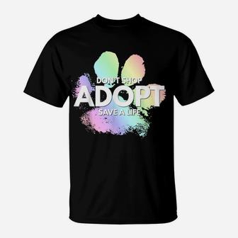 Don't Shop, Adopt Dog, Cat, Rescue Kind Animal Rights Lover T-Shirt | Crazezy