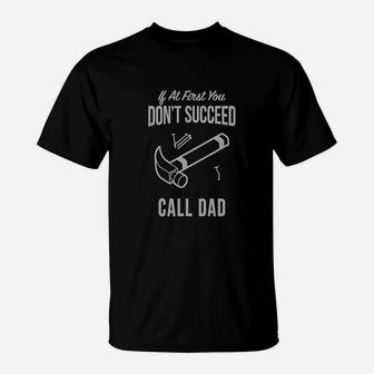 Dont Succeed Call Dad Funny T-Shirt | Crazezy