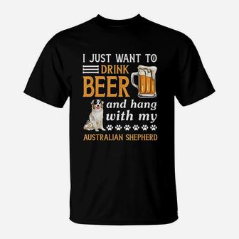 Drink Beer And Hang With My Australian Shepherd T-Shirt | Crazezy AU