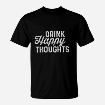 Drink Happy Thoughts Funny Beer Wine Drinking T-Shirt | Crazezy AU