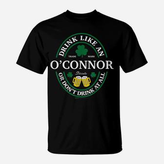Drink Like An O'connor Shamrock St Patricks Day T Shirt T-Shirt | Crazezy