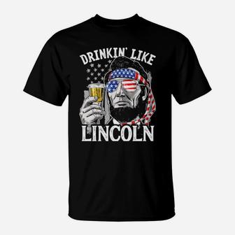 Drinkin' Like Lincoln 4Th Of July Abraham Abe American Flag T-Shirt - Monsterry DE