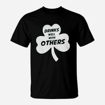 Drinks Well With Others T-Shirt | Crazezy