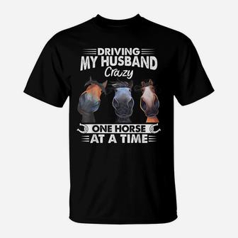 Driving My Husband Crazy One Horse At A Time Riding Horse T-Shirt | Crazezy DE