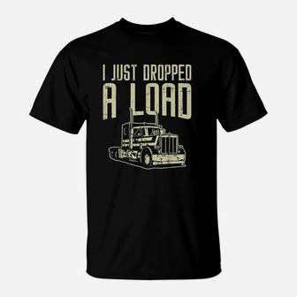Dropped Load Semi Truck Funny Trucking Trucker Driver Gift T-Shirt | Crazezy DE