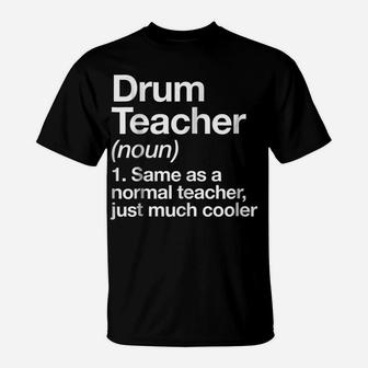 Drum Teacher Definition T-Shirt Funny Musician Tee T-Shirt | Crazezy