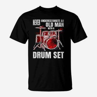 Drummer Never Underestimate An Old Man With A Drum Set T-Shirt | Crazezy