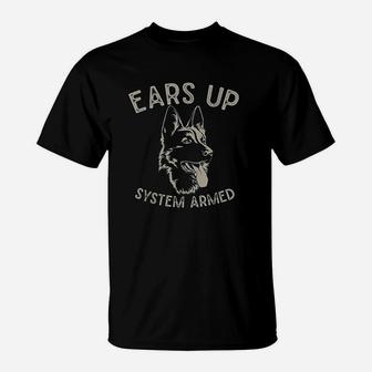 Ears Up System Armed Dog Lover Gift Animal German Shepherd T-Shirt | Crazezy