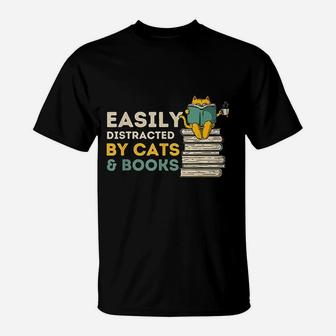 Easily Distracted By Cats And Books T-Shirt | Crazezy AU