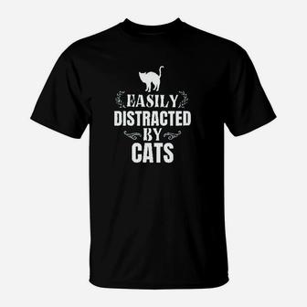 Easily Distracted By Cats T-Shirt | Crazezy AU